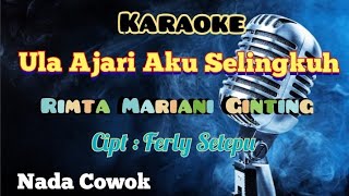 ULA AJARI AKU SELINGKUH | RIMTA MARIANI GINTING | KARAOKE LAGU KARO | NADA COWOK