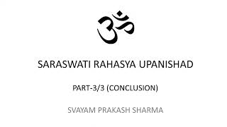 Saraswati Rahasya Upanishad in English presented by Svayam Prakash Sharma part 3 of 3 Conclusion