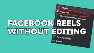 Facebook Reels: How to Create Facebook Reels Without a Video Editor in 2023