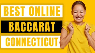 Best Online Baccarat in Connecticut for Real Money Review 2022