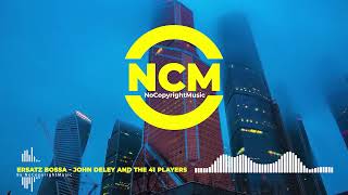 Ersatz Bossa - John Deley &The 41Players (Calm NO COPYRIGHT MUSIC) Free Music | Background Music