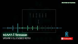 ተረሳሳን ተጠፋፋን YASHAR X NUHI_ ( Dj Eyobed Remix ) _EDM Music