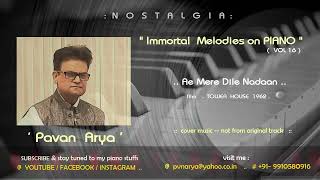 Ae  Mere  Dile  Nadaan   |   Piano by PAVAN ARYA   |   Vol 16   |   cover   |  TOWER  HOUSE