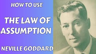 How To Use The Law Of Assumption  -  Neville Goddard