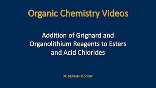 Addition of Grignard and Organolithium Reagents to Esters and Acid Chlorides