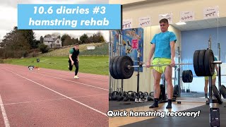 10.6 sprint diaries #3 Hamstring Rehab pt 1