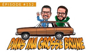 Dans Ma Grosse Brune - Épisode #152 - SPÉCIAL JACQUES DUVAL