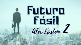 Futuro fósil: Por qué los individuos necesitan más petroleo, carbón y gas natural--no menos, 2 de 2