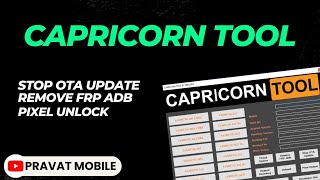 Capricorn Tool Crack 2023 🔥🔥 Pixel Unlock | Remove FRP ADB | Stop OTA Update