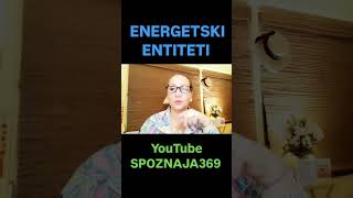 ENERGETSKI  ENTITETI #youtubespoznaja369