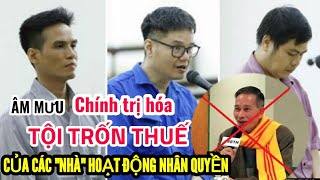 Âm mưu chính trị hóa tội trốn thuế của các "nhà" đấu ttranh nhân quyền #vietvision