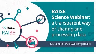 RAISE Science Webinar: a transparent way of sharing and processing data