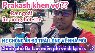 318| Mẹ Chồng Ấn Độ trãi lòng về nhà mới|Prakash khen vợ như thế nào?Ra ngoài ăn uống 1tr |Cs BaLan