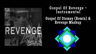 Gospel Of Revenge - Instrumental (Revenge & Gospel Of Dismay Mashup)