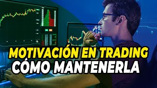 👀 ¿Cómo mantener la #motivación en #trading ?