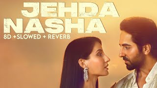 Jehda Nasha - 8D Audio (Video) An Action Hero | Ayushmann, Nora Fatehi | @REAL4KVIDEO