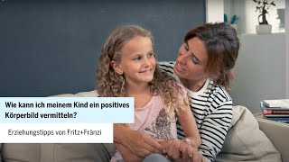 Wie kann ich meinem Kind ein positives Körperbild vermitteln?