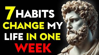 7 Habits That Changed My Life In One Week |These Lessons Will Change Your Life | Stoicism