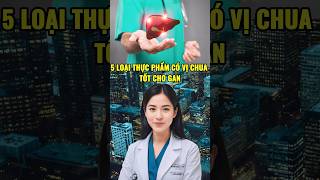 5 Loại thực phẩm có vị chua tốt cho gan