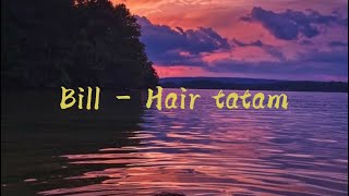 Bill - Hair tatam (Official Lyrics Video)