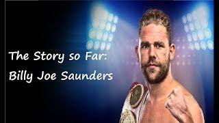 THE STORY SO FAR: BILLY JOE SAUNDERS!!