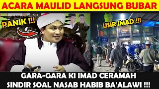 KI IMAD DIGERUDUK MASSA SAAT CERAMAH SOAL NASAB HABIB HINGGA WALI PALSU !!!