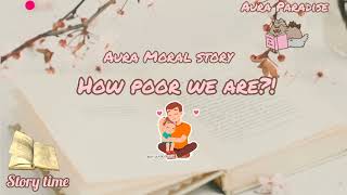 Aura Moral Story : How Poor We Are?! - An Eye Opening Story -