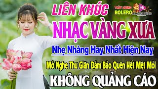 Bolero Nhạc Vàng Xưa Tuyển Chọn - LK Rumba Trữ Tình Hải Ngoại HAY NHẤT HIỆN NAY Nghe Êm Tai Dễ Ngủ