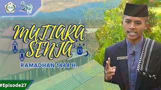 Mutiara Senja Ramadhan 1444 H. | Episode 27 - Oleh Akh. Rizal Dwi Arifaldana