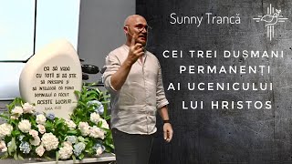 Sunny Trancă | Cei trei dușmani permanenți ai ucenicului lui Hristos |2Iulie 2023|Sfânta Treime Cluj