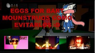 COMO EVITAR A LOS MOUNSTRUOS DE EGGS FOR BART