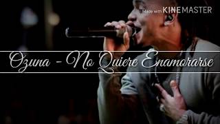 Ozuna - No quiere enamorarse (Letra)