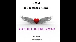 Yo sólo quiero Amar | UCDM | Ho´oponopono No Dual