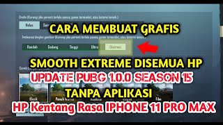 CARA MERUBAH GRAFIS MENJADI SMOOTH EXTREME, HP KENTANG RASA IPHONE 11 PRO MAX - PUBG MOBILE SEASON15