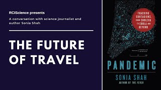 Author Sonia Shah on the Future of Travel