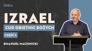 Emanuel Machnicki - Izrael - cud spełniających się Bożych proroctw cz.4