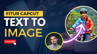 🔴FITUR CAPCUT TEXT TO IMAGE