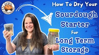 How To Dry Your Sourdough Starter For Long Term Storage & How To Reactivate It!