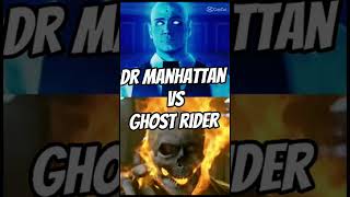 ghost rider vs Dr manhattan