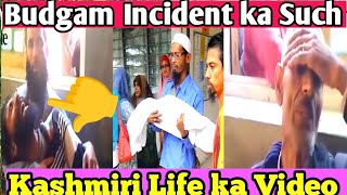 Budgam incident Ka Such😱/Gharwalo ka kya kahna hai/Kashmiri life Report