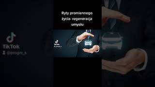 Ryty promiennego życia- regeneracja umysłu