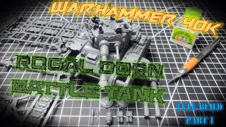 Warhammer 40K Rogal Dorn Battle Tank Full Build - Part 1