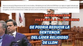 SE PROPONE REDUCIR LA CONDENA DEL LIDER RELIGIOSO DE LLDM.