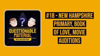 New Hampshire Primary, Book of Love, Movie Auditions - Questionable Material #18