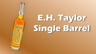 E.H. Taylor Single Barrel | First Sip