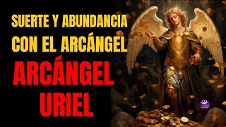 PLEGARIA PARA LA SUERTE Y LA ABUNDANCIA AL ARCÁNGEL URIEL