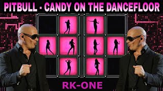 🎵 CANDY ON THE DANCEFLOOR 🎵 - PITBULL (REMIX)