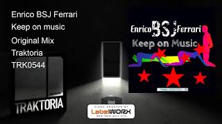 Enrico BSJ Ferrari - Keep on music (Original Mix)