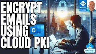 Use Cloud PKI to encrypt your emails