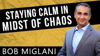 How to Stay Calm in the Midst of Chaos: BREATHE says Bob Miglani Bestselling Author and Speaker